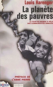 La Planete Des Pauvres. Le Tour Du Monde A Velo Des Communautes Emmaus