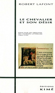 Louis Harmand - Le chevalier et son désir - Essai sur les origines de l'Europe littéraire, 1064-1154.