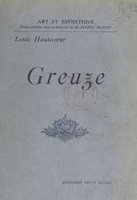 Louis Hautecœur et Pierre Marcel - Greuze.