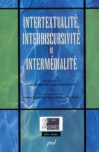 Louis Hébert et Lucie Guillemette - Intertextualité, interdiscursivité et intermédialité.