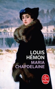 Louis Hémon - Maria Chapdelaine.