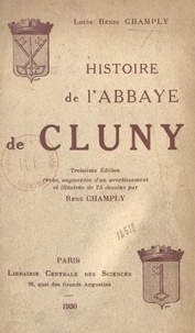 Louis-Henri Champly et René Champly - Histoire de l'abbaye de Cluny - Ouvrage illustré de 75 dessins.