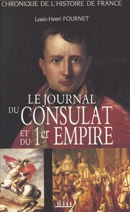 Louis-Henri Fournet - Le journal du Consulat et du 1er Empire.