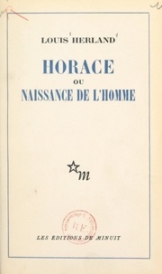 Louis Herland - Horace - Ou Naissance de l'homme.