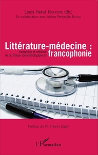 Louis-Hervé Ngafomo - Littérature-médecine - Emergence et radiance de la critique sociopathologique en francophonie.