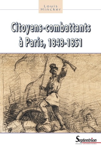 Citoyens-combattants à Paris. 1848-1851