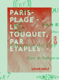 Louis Holt - Paris-Plage - le Touquet, par Étaples - Chemin de fer du Nord.