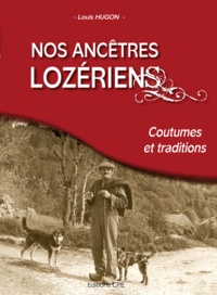 Louis Hugon - Nos ancêtres lozériens - coutumes et traditions.