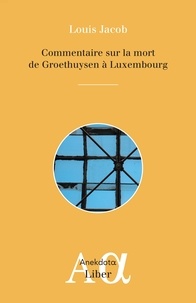 Téléchargement de livres électroniques Epub Commentaire sur Mort de Groethuysen à Luxembourg 9782895787822