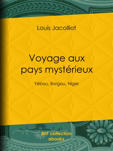 Voyage aux pays mystérieux. Yébou, Borgou, Niger