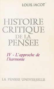 Louis Jacot - Histoire critique de la pensée (4) - L'approche de l'harmonie.