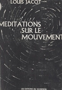 Louis Jacot - Méditations sur le mouvement.