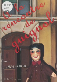 Louis Jacquemin - A la rencontre de Guignol.