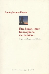 Etre huron, inuit, francophone, vietnamien...