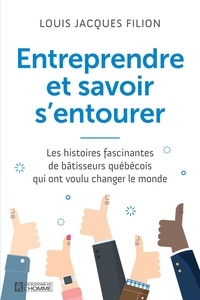 Louis-Jacques Filion - Entreprendre et savoir s'entourer : les histoires fascinantes de.