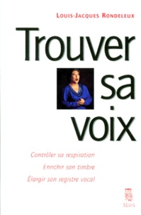 Louis-Jacques Rondeleux - Trouver sa voix.