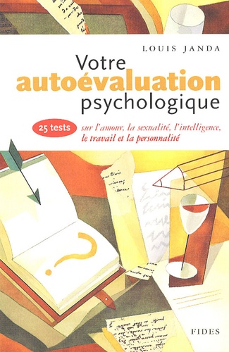 Louis Janda - Votre autoévaluation psychologique - 25 tests sur l'amour, la sexualité, l'intelligence, le travail et la personnalité.
