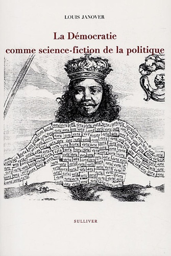 Louis Janover - La démocratie comme science-fiction de la politique ; Le manteau du prince.