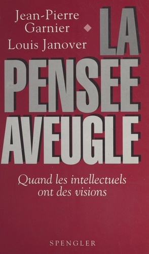 La Pensée aveugle : Quand les intellectuels ont des visions