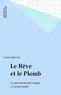 Louis Janover - Le Rêve et le plomb - Le surréalisme de l'utopie à l'avant-garde.