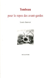 Louis Janover - Tombeau pour le repos des avant-gardes.