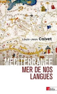 Louis-Jean Calvet - La Méditerranée, mer de nos langues.
