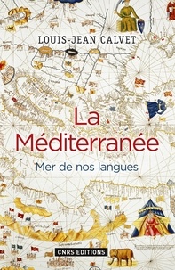 Louis-Jean Calvet - La Méditerranée - Mer de nos langues.
