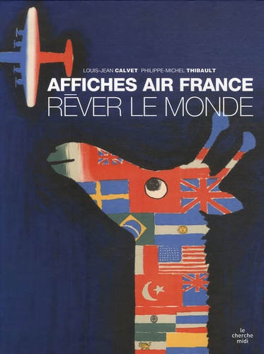 Louis-Jean Calvet et Philippe-Michel Thibault - Rêver le monde - Affiches Air France.