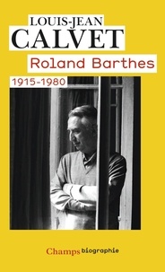Louis-Jean Calvet - Roland Barthes - 1915-1980.