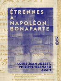 Louis Jean Josset et Philippe-Bernard Adam - Étrennes à Napoléon Bonaparte.