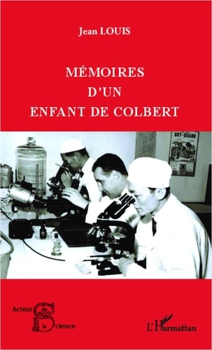 Louis Jean - Mémoires d'un enfant de Colbert.