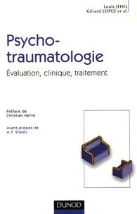 Louis Jehel et Gérard Lopez - Psychotraumatologie - Evaluation, clinique, traitement.