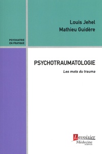 Louis Jehel et Mathieu Guidère - Psychotraumatologie - Les mots du trauma.