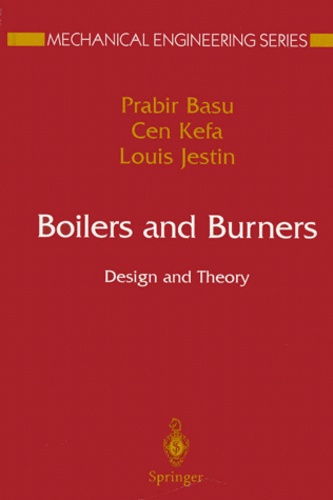 Louis Jestin et Prabir Basu - Boilers and Burners. - Design and Theory.