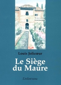 Louis Jolicoeur - Le siège du maure.