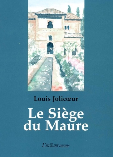 Louis Jolicoeur - Le siège du maure.