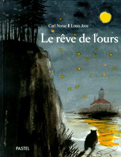 Louis Joos et Carl Norac - Le Reve De L'Ours.
