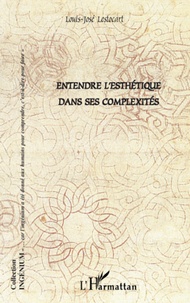 Louis-José Lestocart - Entendre l'esthétique dans ses complexités.