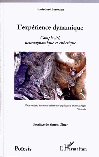 Louis-José Lestocart - L'expérience dynamique - Complexité, neurodynamique et esthétique.