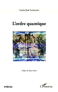 Louis-José Lestocart - L'ordre quantique.