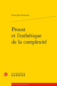 Louis-José Lestocart - Proust et l'esthétique de la complexité.
