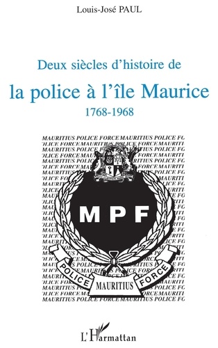 Deux siècles d'histoire de la police à l'Ile Maurice, 1768-1968