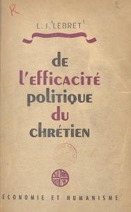 Louis-Joseph Lebret - De l'efficacité politique du chrétien.