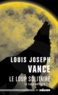 Louis-Joseph Vance - Le loup solitaire Tome 1 : Le loup solitaire.