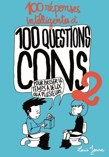 Louis Jouve - 100 réponses intelligentes à 100 questions cons - Volume 2.