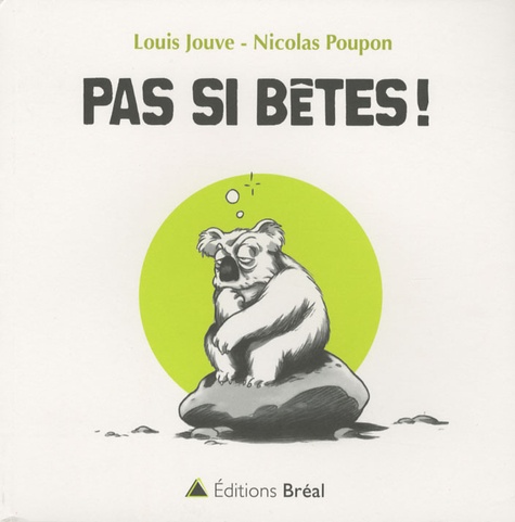 Louis Jouve et Nicolas Poupon - Pas si bêtes !.