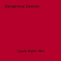 Louis Kahn Nin - Dangerous Desires.