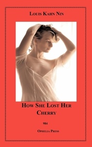 Louis Kahn Nin - How She Lost Her Cherry - Four Stories of Girls Becoming Women.