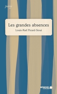 Louis-Karl Picard-Sioui et  Mémoire d'encrier - Les grandes absences.