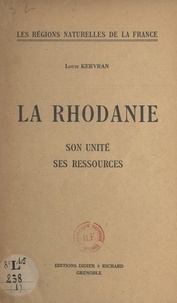 Louis Kervran - La Rhodanie - Son unité, ses ressources.